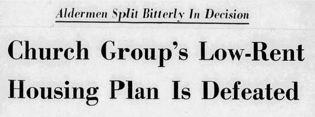 [newspaper top headline: Aldermen Split Bitterly in Decision. Main headline: Church Group’s Low-Rent Housing Plan Is Defeated]