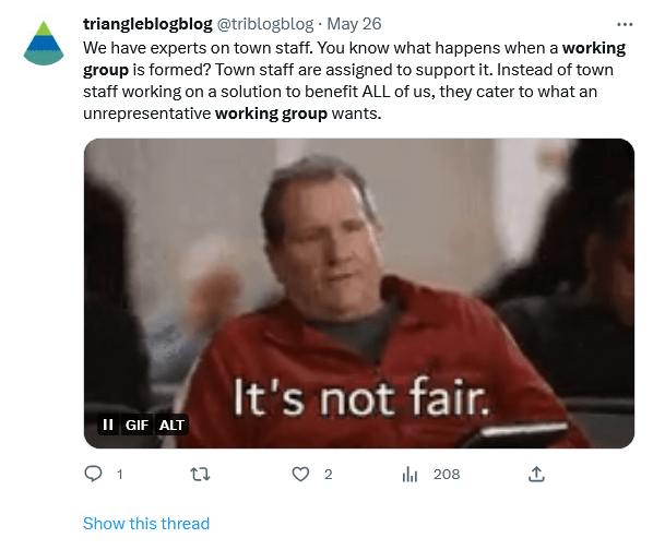 We have experts on town staff. You know what happens when a working group is formed? Town staff are assigned to support it. Instead of town staff working on a solution to benefit ALL of us, they cater to what an unrepresentative working group wants.