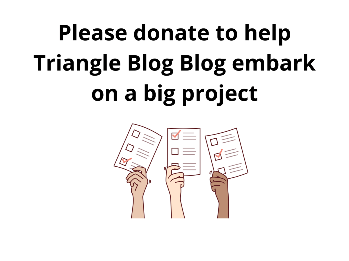 Please donate to help Triangle Blog Blog embark on a big project