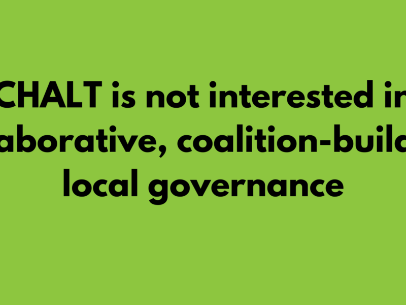 CHALT is not interested in collaborative, coalition-building local governance