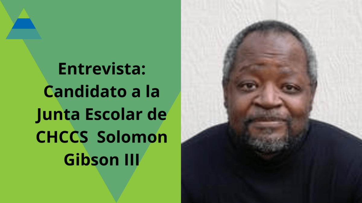 Entrevista: Candidato a la Junta Escolar de CHCCS Solomon Gibson III