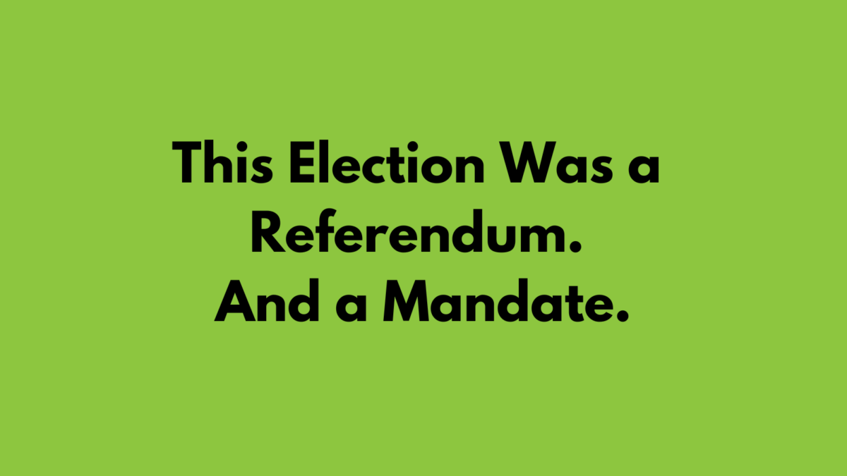 This Election Was a Referendum. And a Mandate.