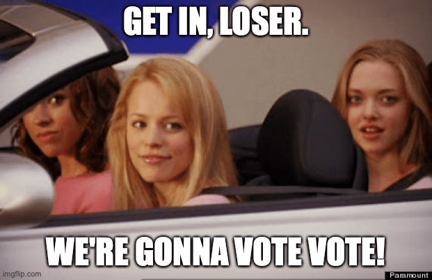 get-in-loser-were-going-to-vote-vote