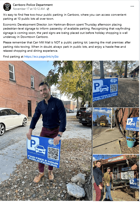 Economic Development Director Jon Hartman-Brown spent Thursday afternoon placing pedestrian-level signage to inform passersby of available parking. Recognizing that wayfinding signage is coming soon, the yard signs are being placed out before holiday shopping is well underway in Downtown Carrboro.