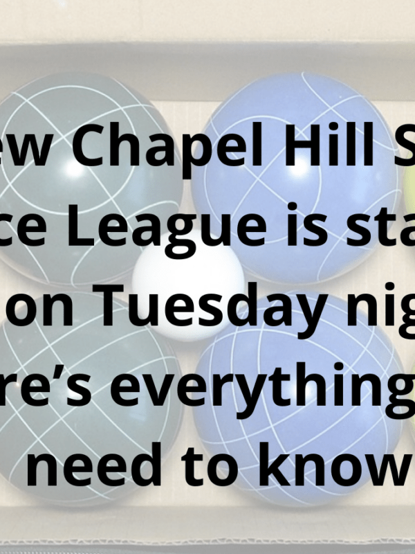 It’s time to get your bocce on. A spring league is coming to Chapel Hill’s Community Center Park.