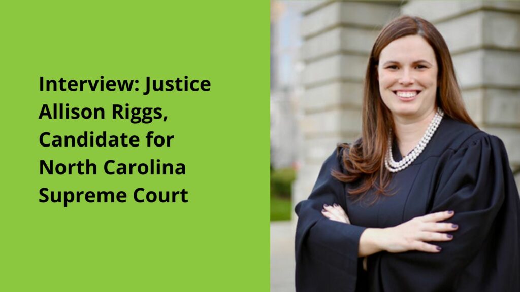 Interview Justice Allison Riggs, Candidate for NC Supreme Court