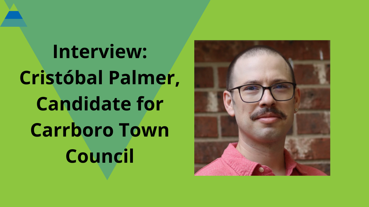 Interview Cristóbal Palmer Candidate For Carrboro Town Council