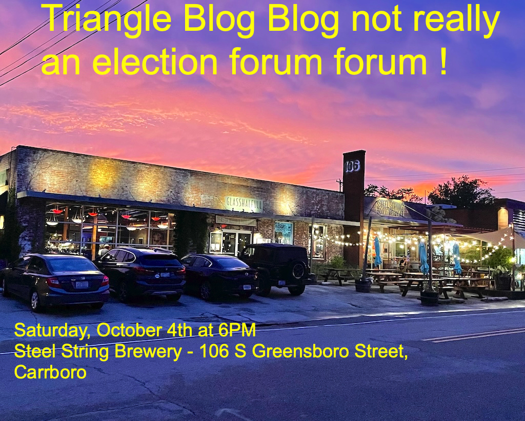 The first annual Triangle Blog Blog not really an election forum forum