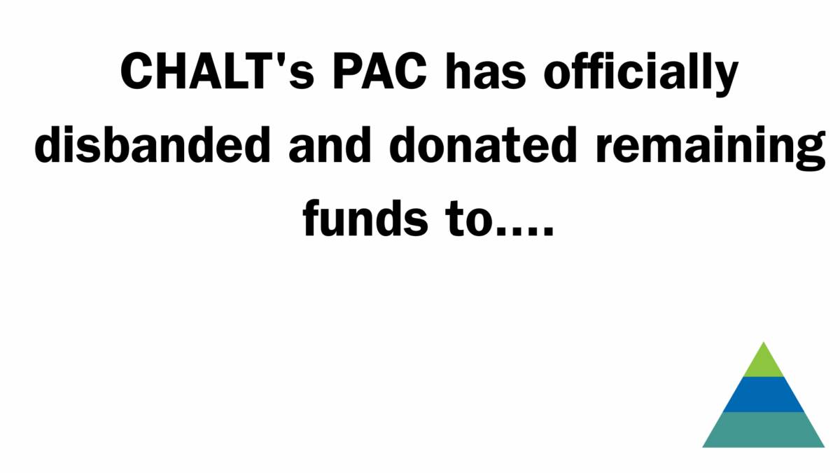 CHALT’s PAC has officially disbanded and donated its $ to…